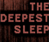 The Deepest Sleep